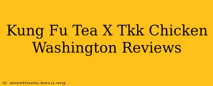 Kung Fu Tea X Tkk Chicken Washington Reviews