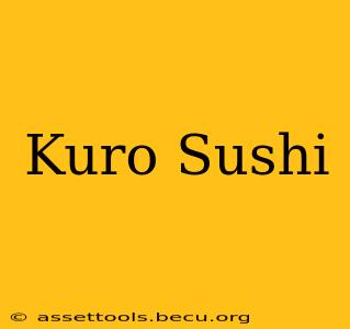 Kuro Sushi
