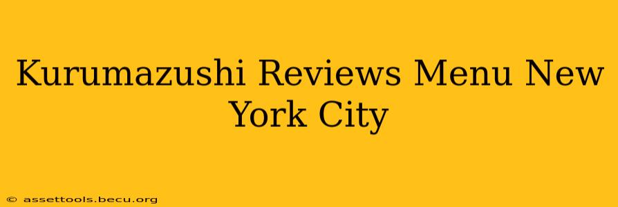 Kurumazushi Reviews Menu New York City
