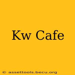 Kw Cafe