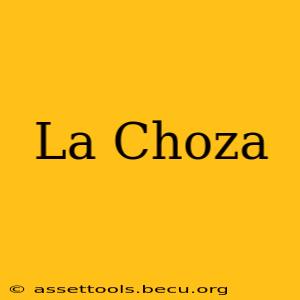 La Choza
