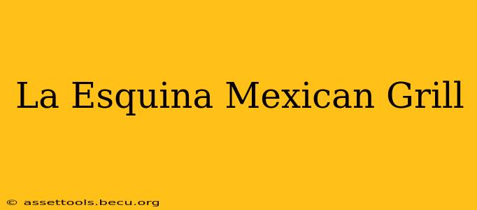 La Esquina Mexican Grill