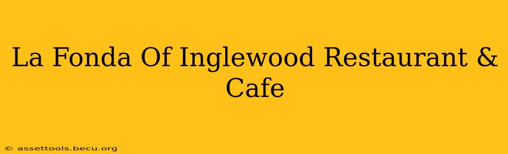 La Fonda Of Inglewood Restaurant & Cafe