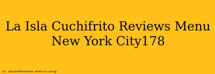 La Isla Cuchifrito Reviews Menu New York City178