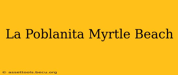 La Poblanita Myrtle Beach