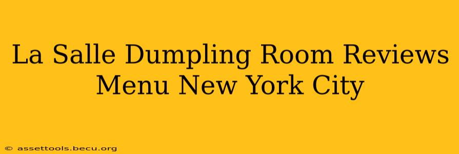 La Salle Dumpling Room Reviews Menu New York City
