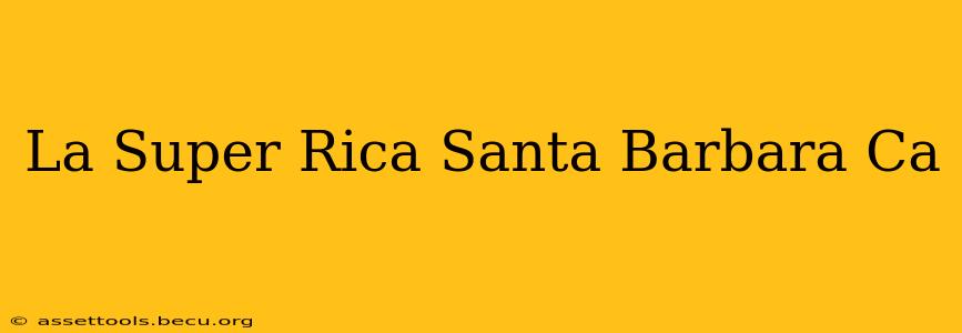La Super Rica Santa Barbara Ca