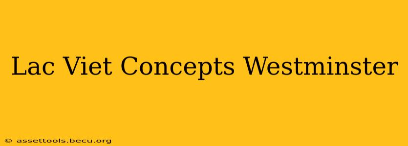 Lac Viet Concepts Westminster