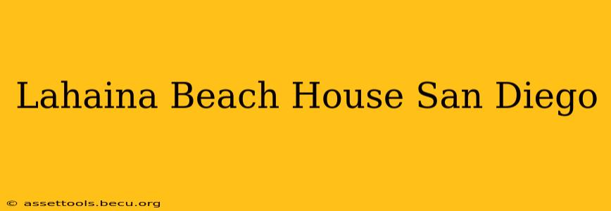 Lahaina Beach House San Diego