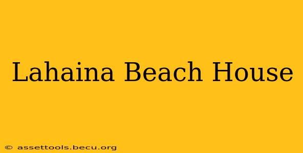 Lahaina Beach House
