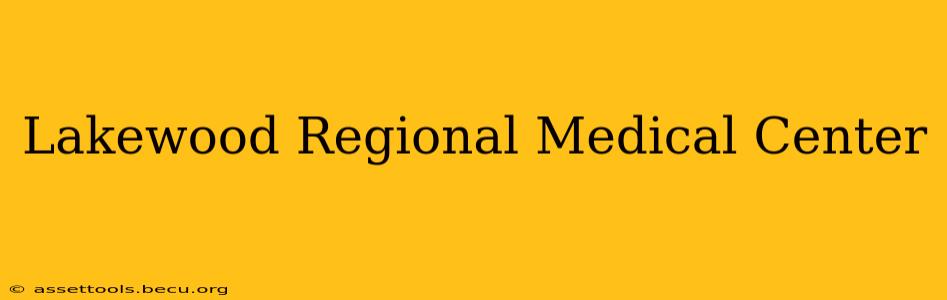 Lakewood Regional Medical Center
