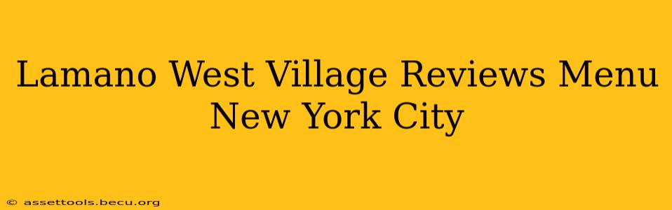 Lamano West Village Reviews Menu New York City