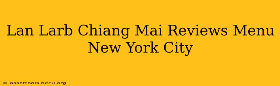 Lan Larb Chiang Mai Reviews Menu New York City