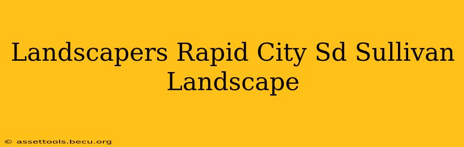 Landscapers Rapid City Sd Sullivan Landscape