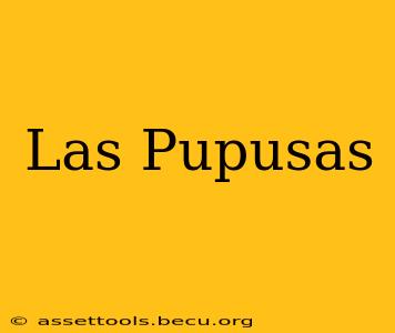 Las Pupusas