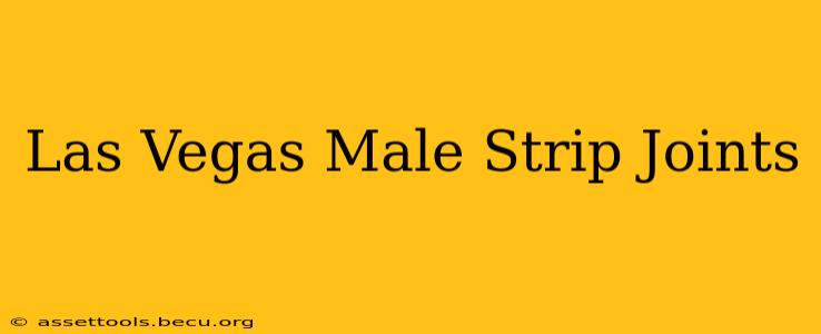 Las Vegas Male Strip Joints