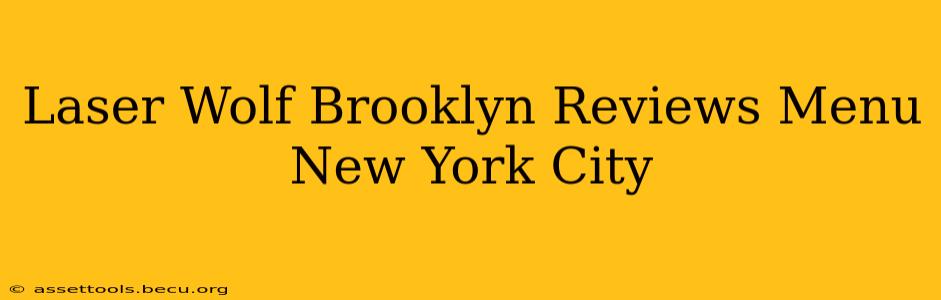 Laser Wolf Brooklyn Reviews Menu New York City