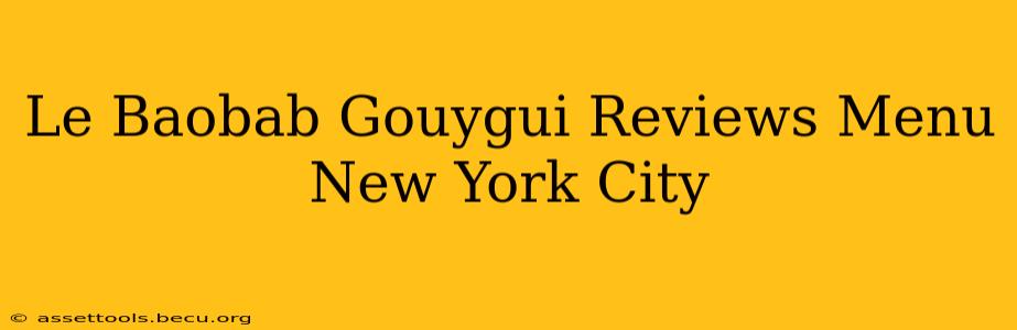 Le Baobab Gouygui Reviews Menu New York City