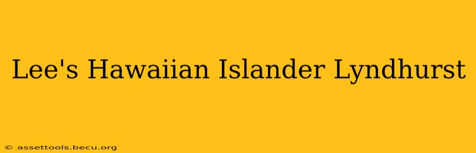 Lee's Hawaiian Islander Lyndhurst