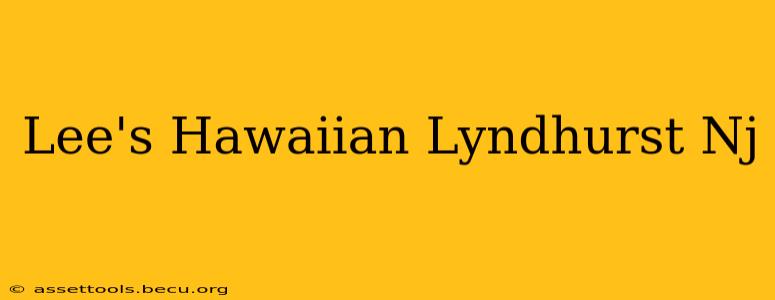 Lee's Hawaiian Lyndhurst Nj