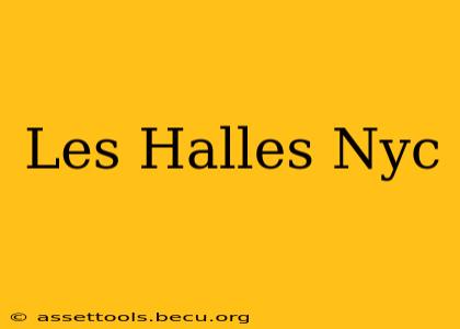 Les Halles Nyc