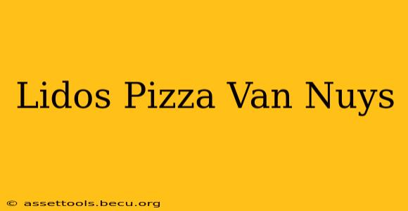 Lidos Pizza Van Nuys