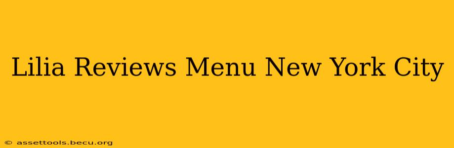 Lilia Reviews Menu New York City