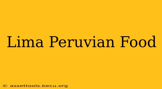 Lima Peruvian Food
