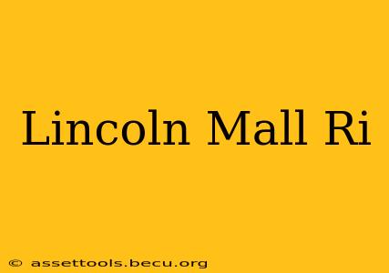 Lincoln Mall Ri