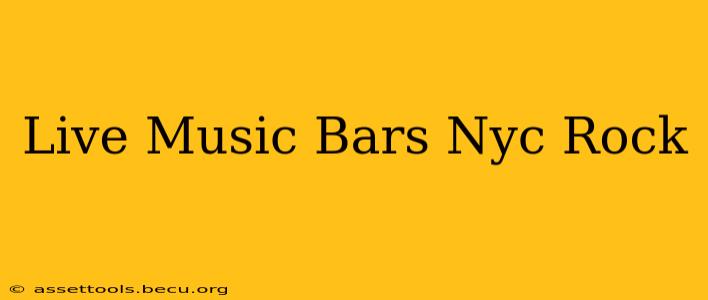 Live Music Bars Nyc Rock