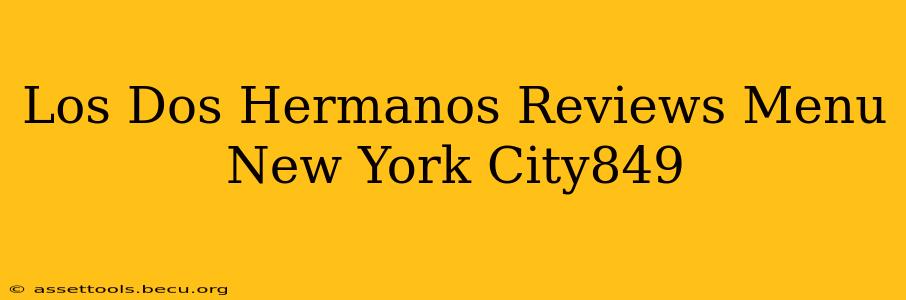 Los Dos Hermanos Reviews Menu New York City849
