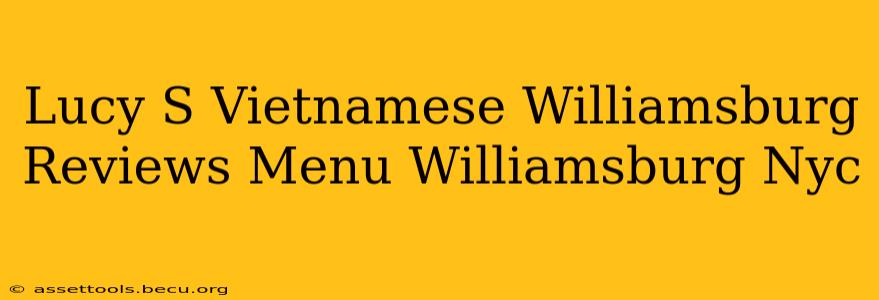 Lucy S Vietnamese Williamsburg Reviews Menu Williamsburg Nyc