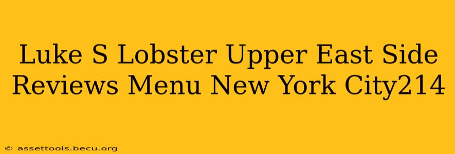 Luke S Lobster Upper East Side Reviews Menu New York City214