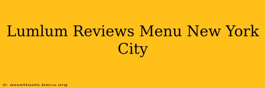 Lumlum Reviews Menu New York City
