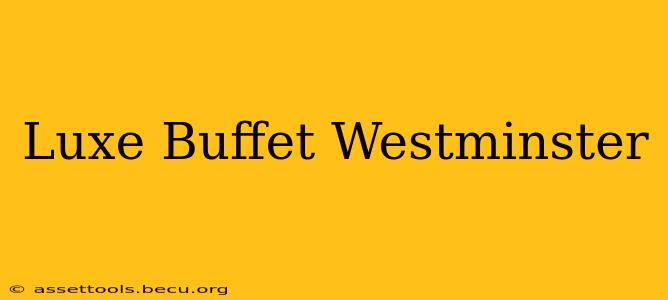 Luxe Buffet Westminster