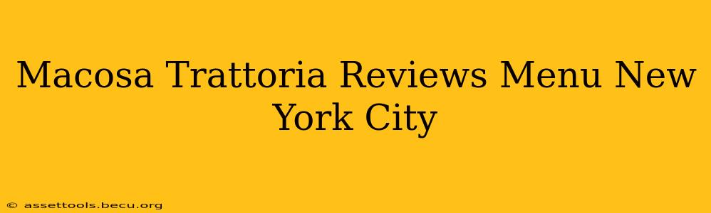 Macosa Trattoria Reviews Menu New York City