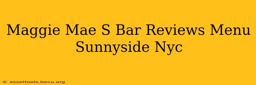 Maggie Mae S Bar Reviews Menu Sunnyside Nyc