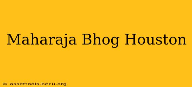 Maharaja Bhog Houston