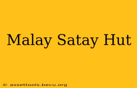 Malay Satay Hut