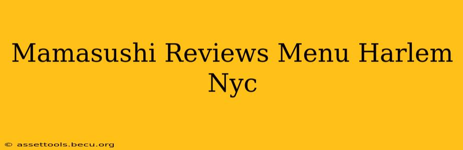 Mamasushi Reviews Menu Harlem Nyc
