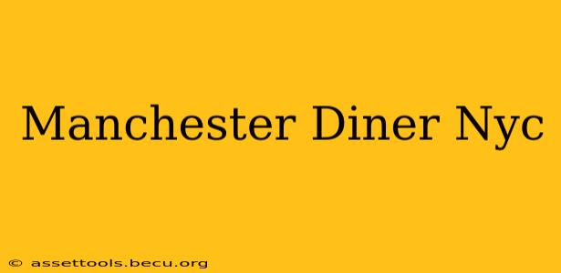 Manchester Diner Nyc