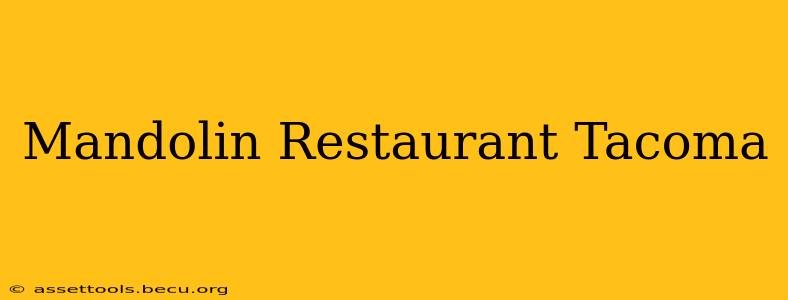 Mandolin Restaurant Tacoma