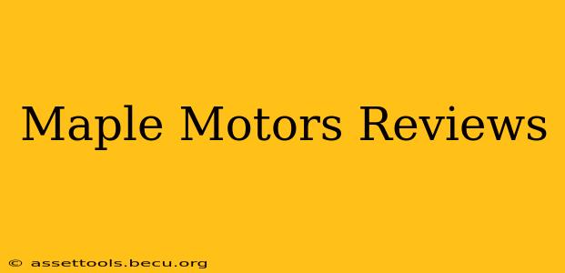 Maple Motors Reviews
