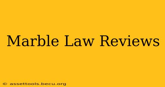 Marble Law Reviews