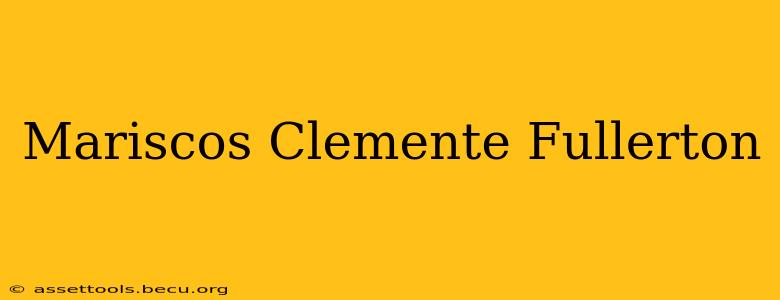 Mariscos Clemente Fullerton
