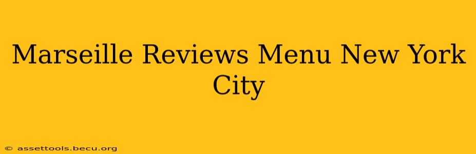 Marseille Reviews Menu New York City