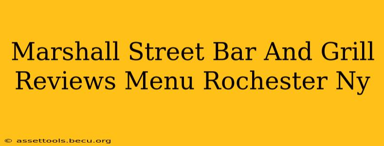 Marshall Street Bar And Grill Reviews Menu Rochester Ny