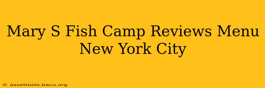 Mary S Fish Camp Reviews Menu New York City