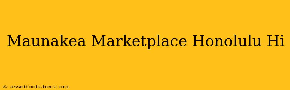 Maunakea Marketplace Honolulu Hi