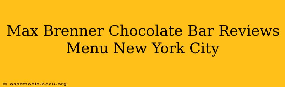 Max Brenner Chocolate Bar Reviews Menu New York City